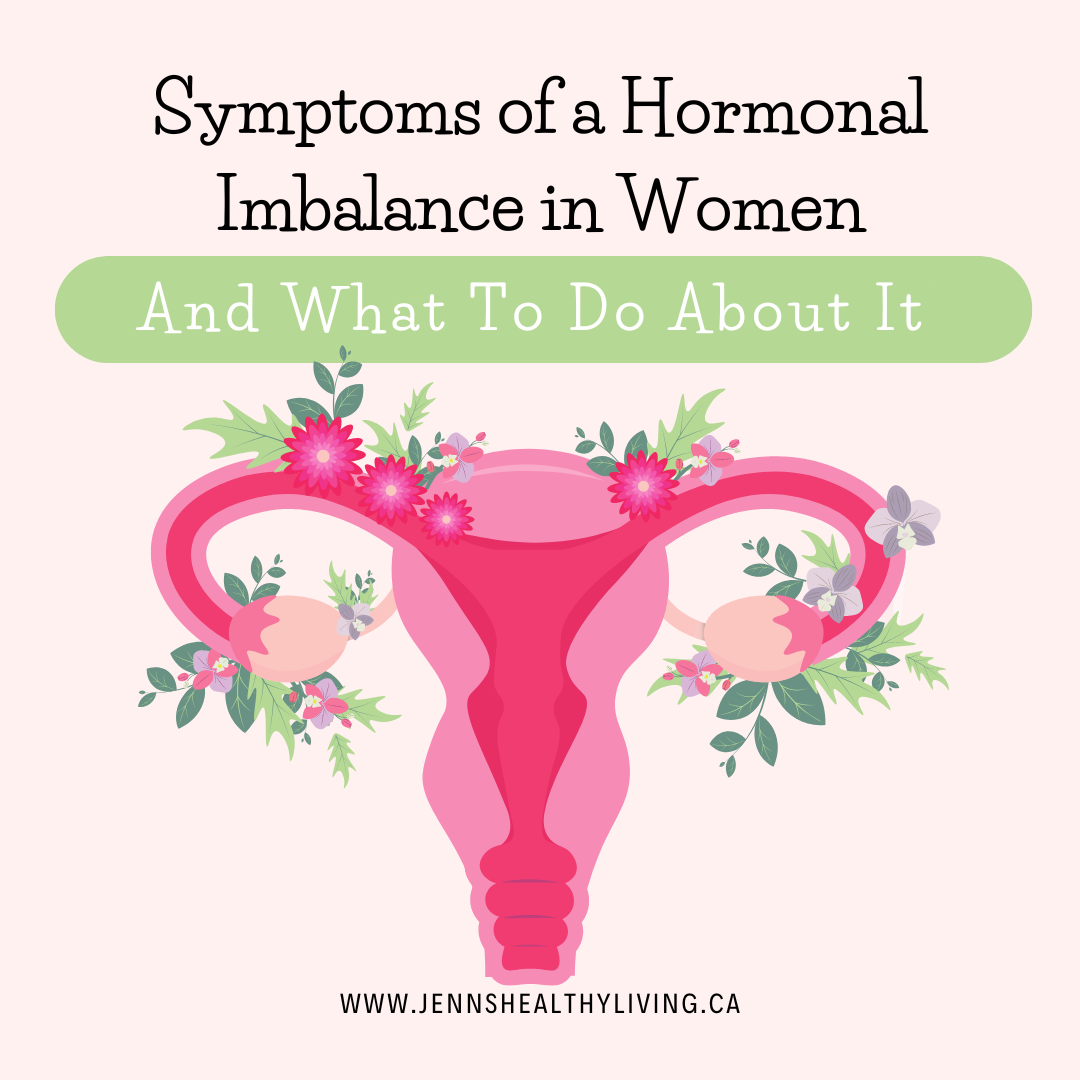 Symptoms of a hormonal imbalance in women &amp; What to do about it